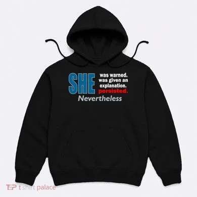She Was Warned Given An Explanation Persisted Nevertheless Hoodie