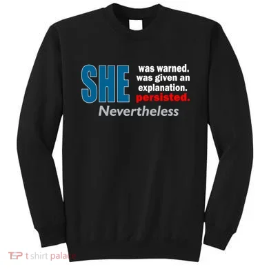 She Was Warned Given An Explanation Persisted Nevertheless Sweatshirt