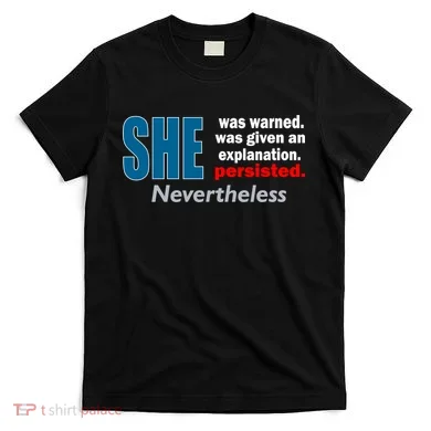 She Was Warned Given An Explanation Persisted Nevertheless T-Shirt