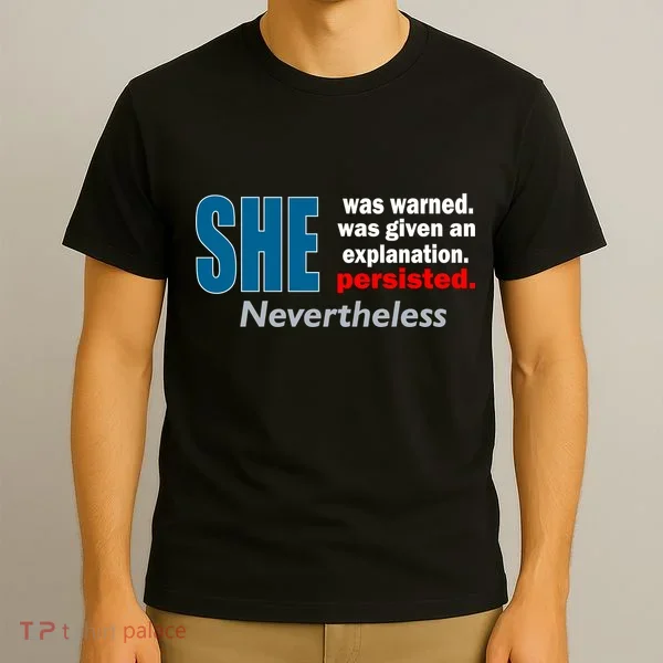 She Was Warned Given An Explanation Persisted Nevertheless T-Shirt