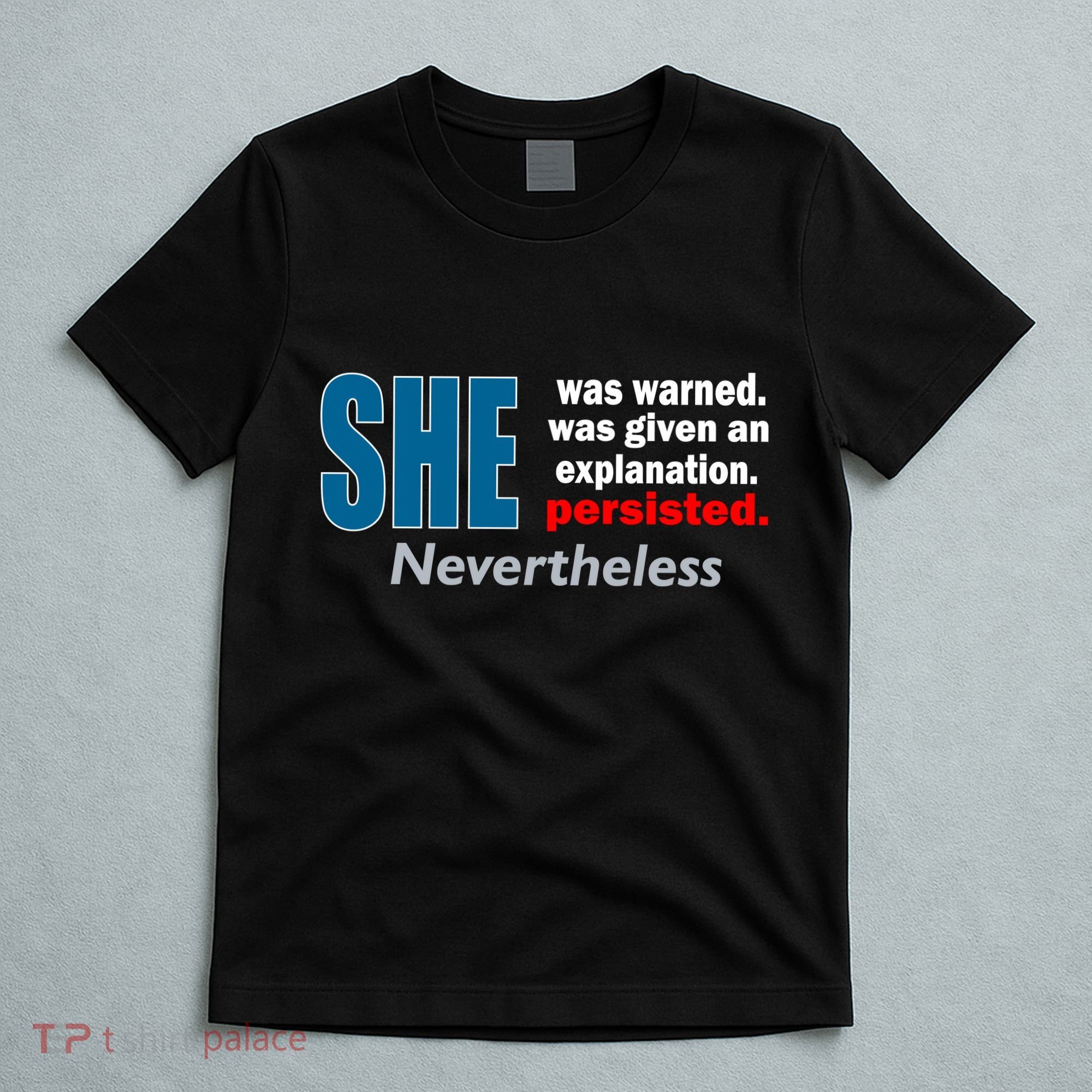 She Was Warned Given An Explanation Persisted Nevertheless T-Shirt