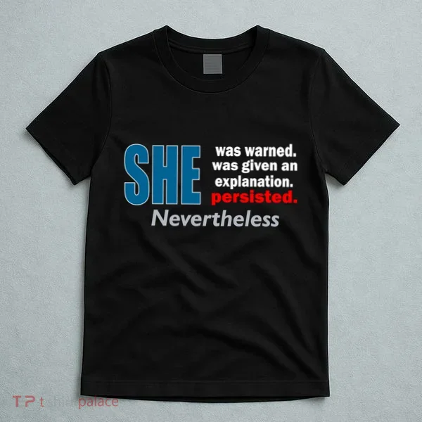She Was Warned Given An Explanation Persisted Nevertheless T-Shirt