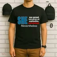 She Was Warned Given An Explanation Persisted Nevertheless T-Shirt thumb 6