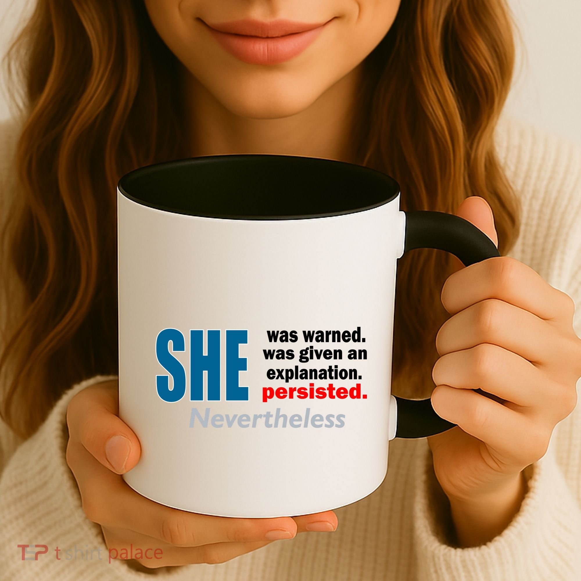 She Was Warned Given An Explanation Persisted Nevertheless Coffee Mug