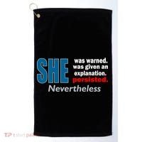 She Was Warned Given An Explanation Persisted Nevertheless Golf Towel thumb 0