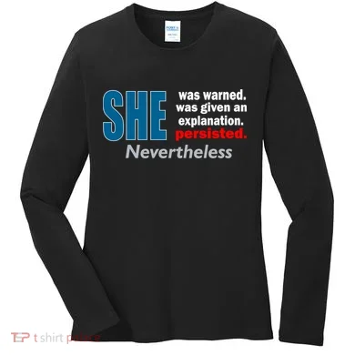 She Was Warned Given An Explanation Persisted Nevertheless Women's Long Sleeve Shirt