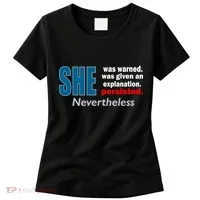She Was Warned Given An Explanation Persisted Nevertheless Women's T-Shirt thumb 0