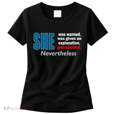 She Was Warned Given An Explanation Persisted Nevertheless Women's T-Shirt