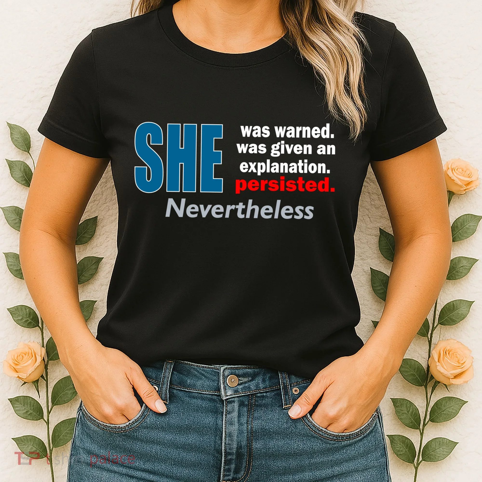 She Was Warned Given An Explanation Persisted Nevertheless Women's T-Shirt