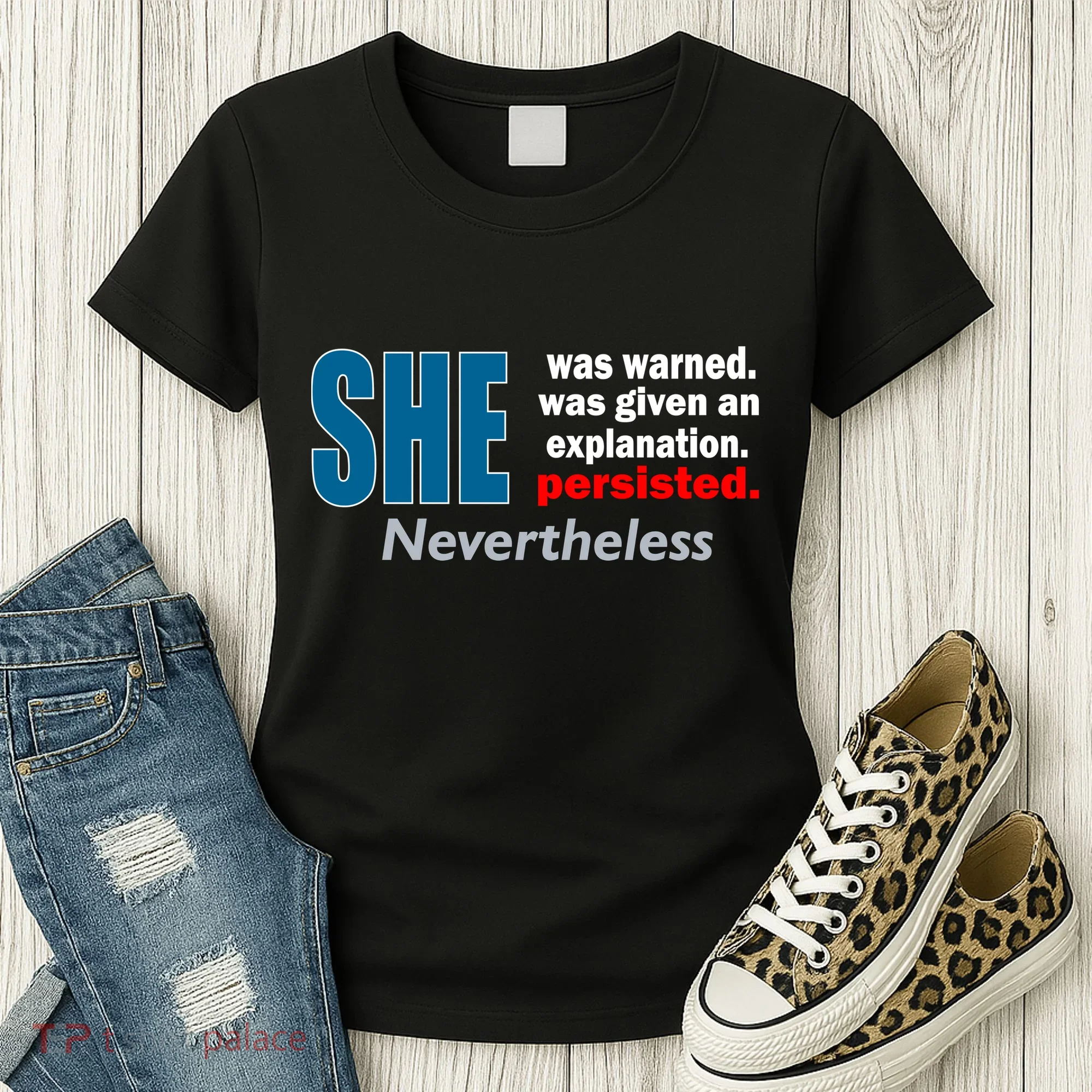 She Was Warned Given An Explanation Persisted Nevertheless Women's T-Shirt