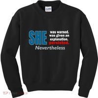She Was Warned Given An Explanation Persisted Nevertheless Kids Sweatshirt thumb 0
