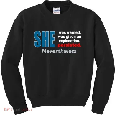 She Was Warned Given An Explanation Persisted Nevertheless Kids Sweatshirt