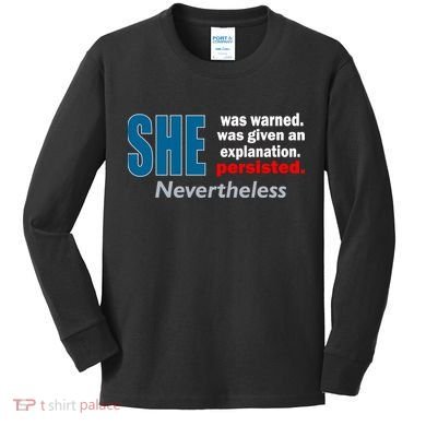 She Was Warned Given An Explanation Persisted Nevertheless Kids Long Sleeve Shirt