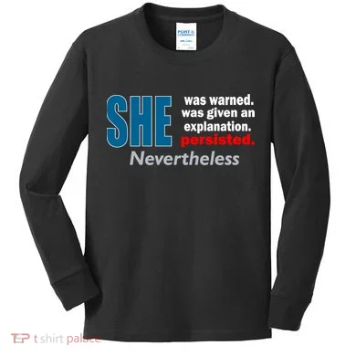 She Was Warned Given An Explanation Persisted Nevertheless Kids Long Sleeve Shirt