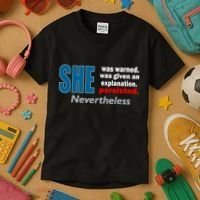 She Was Warned Given An Explanation Persisted Nevertheless Kids T-Shirt thumb 3