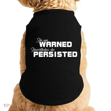 She Was Warned Nevertheless, She Persisted. Protest Doggie Tank