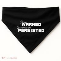 She Was Warned Nevertheless, She Persisted. Protest USA-Made Doggie Bandana thumb 0