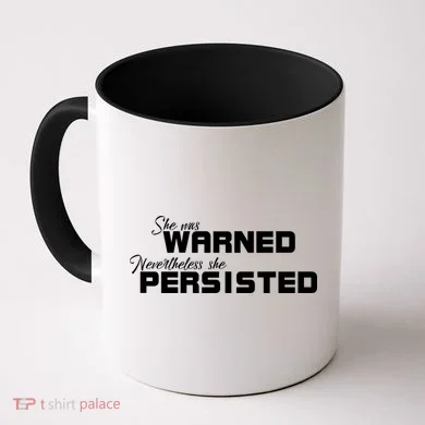 She Was Warned Nevertheless, She Persisted. Protest Coffee Mug