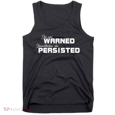 She Was Warned Nevertheless, She Persisted. Protest Tank Top