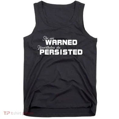 She Was Warned Nevertheless, She Persisted. Protest Tank Top