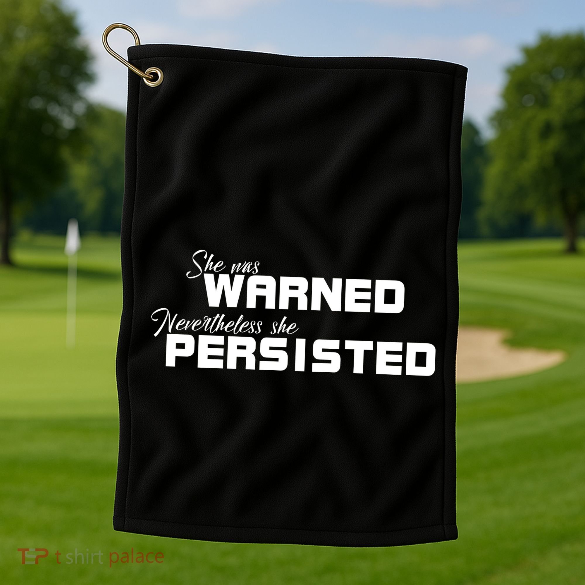 She Was Warned Nevertheless, She Persisted. Protest Golf Towel