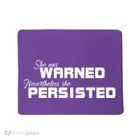 She Was Warned Nevertheless, She Persisted. Protest Mousepad thumb 0