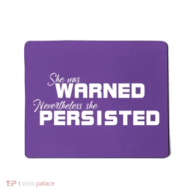 She Was Warned Nevertheless, She Persisted. Protest Mousepad