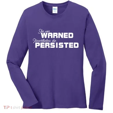 She Was Warned Nevertheless, She Persisted. Protest Women's Long Sleeve Shirt