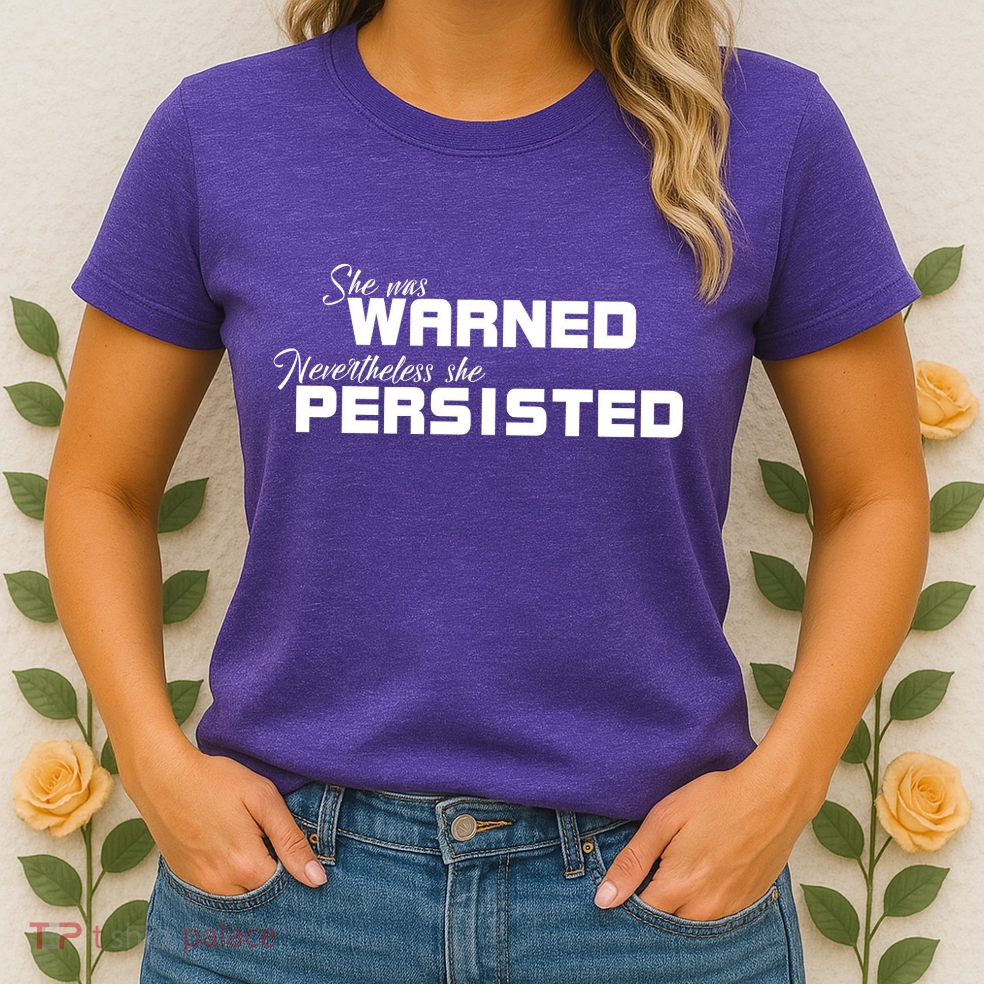 She Was Warned Nevertheless, She Persisted. Protest Women's T-Shirt