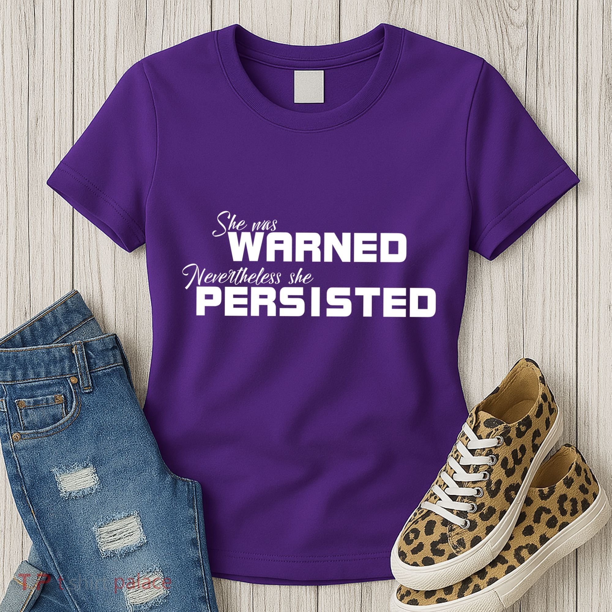 She Was Warned Nevertheless, She Persisted. Protest Women's T-Shirt