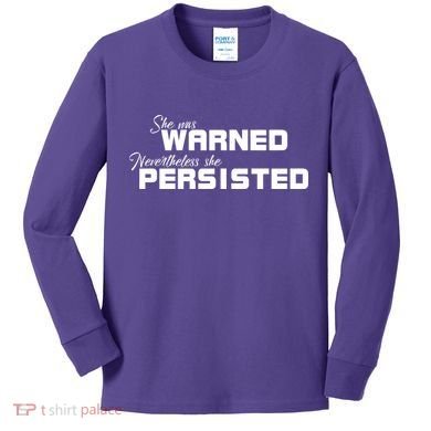 She Was Warned Nevertheless, She Persisted. Protest Kids Long Sleeve Shirt