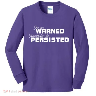 She Was Warned Nevertheless, She Persisted. Protest Kids Long Sleeve Shirt