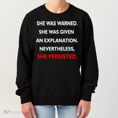She Was Was Warned Nevertheless Persisted Women's Sweatshirt