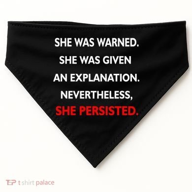 She Was Was Warned Nevertheless Persisted USA-Made Doggie Bandana