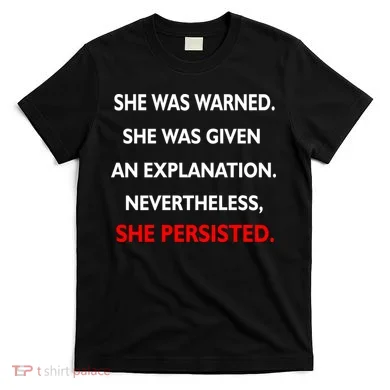 She Was Was Warned Nevertheless Persisted T-Shirt