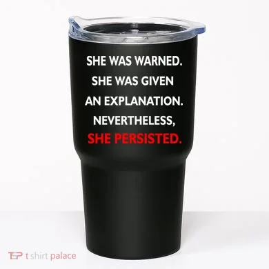 She Was Was Warned Nevertheless Persisted Tumbler