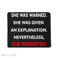 She Was Was Warned Nevertheless Persisted Mousepad thumb 0