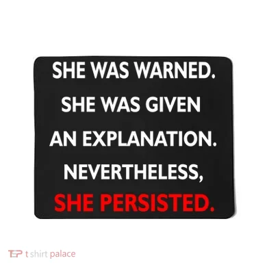She Was Was Warned Nevertheless Persisted Mousepad