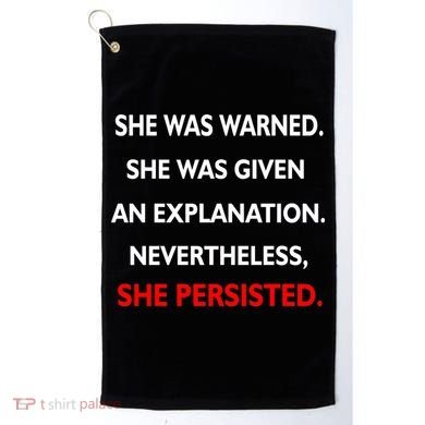 She Was Was Warned Nevertheless Persisted Golf Towel