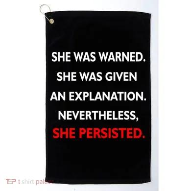 She Was Was Warned Nevertheless Persisted Golf Towel