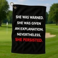 She Was Was Warned Nevertheless Persisted Golf Towel thumb 1