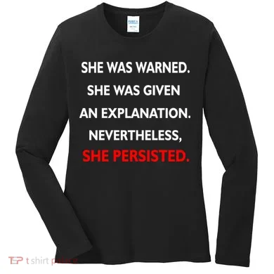 She Was Was Warned Nevertheless Persisted Women's Long Sleeve Shirt