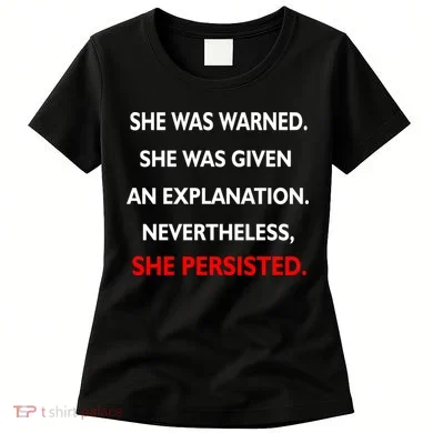 She Was Was Warned Nevertheless Persisted Women's T-Shirt