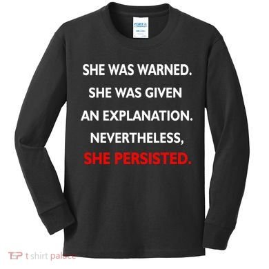 She Was Was Warned Nevertheless Persisted Kids Long Sleeve Shirt