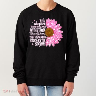 She Whispers Back I Am The Storm Pink Flower Women's Sweatshirt