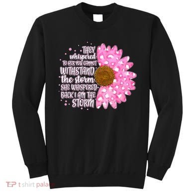She Whispers Back I Am The Storm Pink Flower Sweatshirt