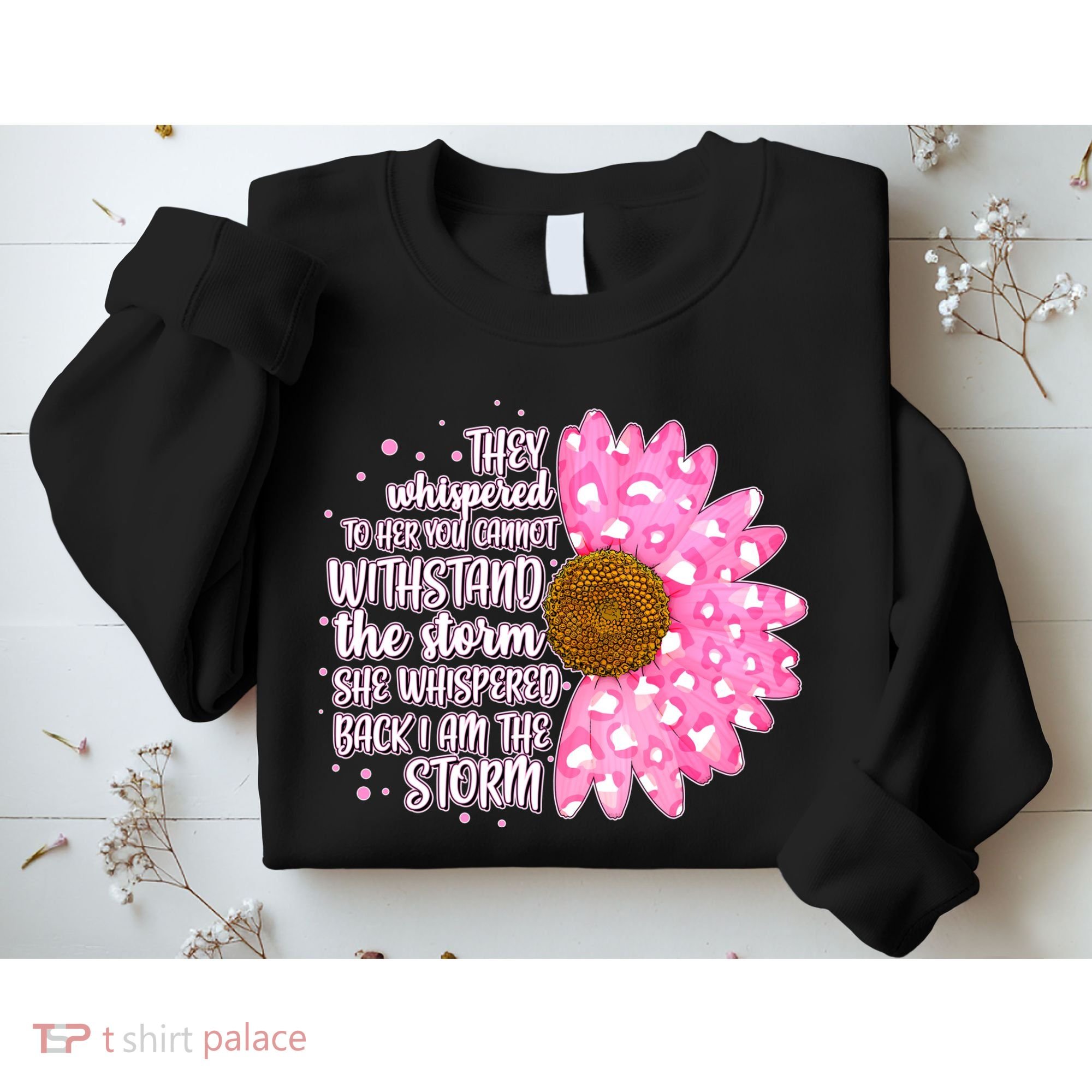She Whispers Back I Am The Storm Pink Flower Sweatshirt