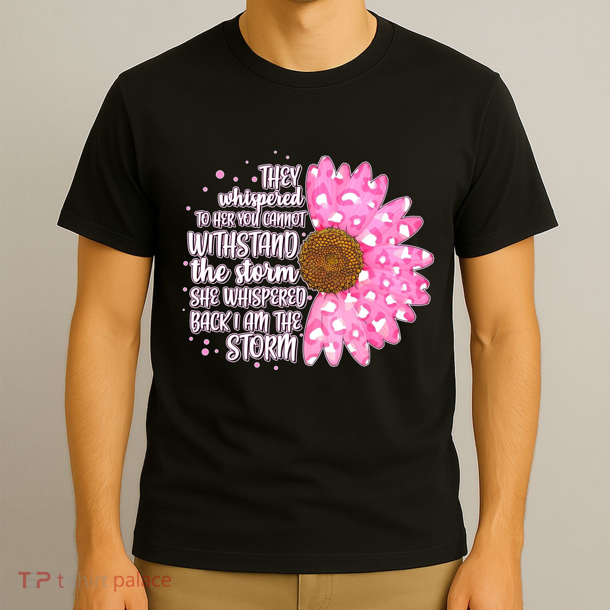 She Whispers Back I Am The Storm Pink Flower T-Shirt
