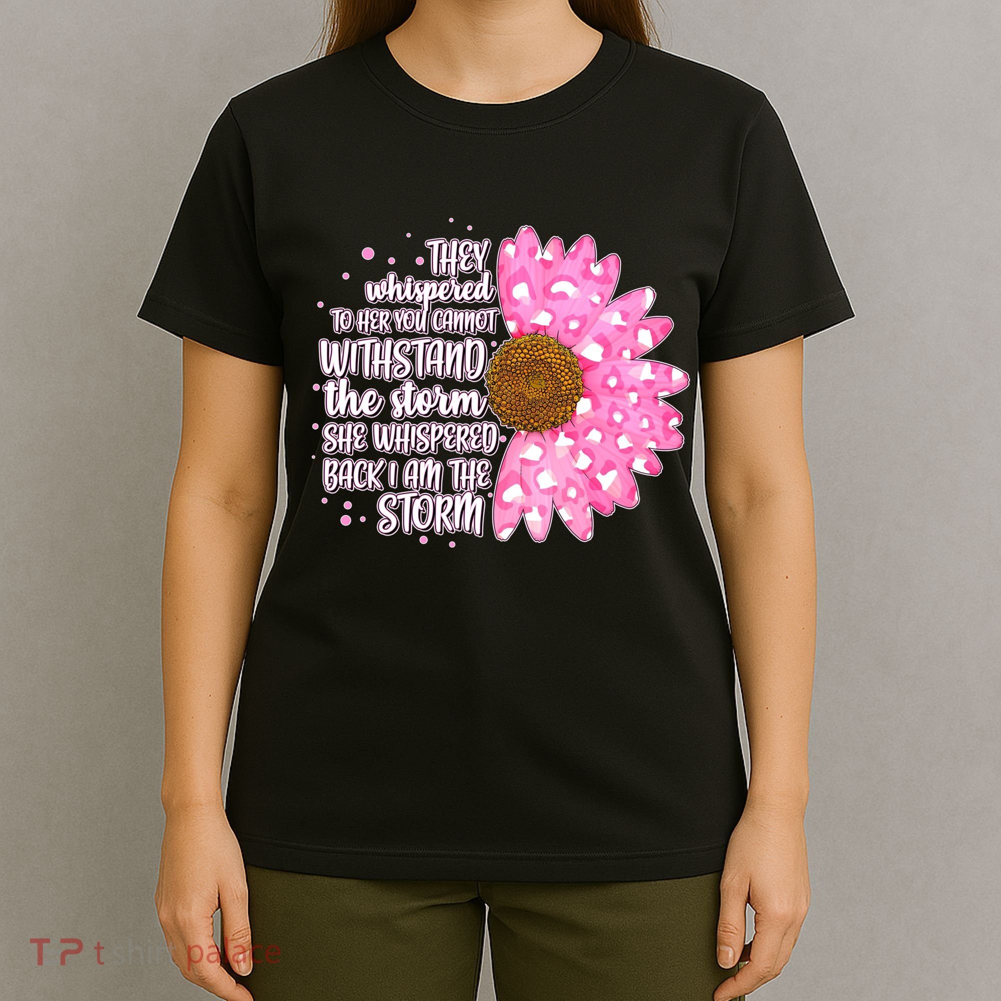She Whispers Back I Am The Storm Pink Flower T-Shirt