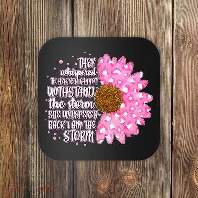 She Whispers Back I Am The Storm Pink Flower Coaster